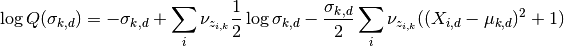 \log Q(\sigma_{k,d}) = -\sigma_{k,d} + \sum_i \nu_{z_{i,k}}\frac{1}{2}\log \sigma_{k,d}
- \frac{\sigma_{k,d}}{2}\sum_i \nu_{z_{i,k}} ((X_{i,d}-\mu_{k,d})^2 + 1)