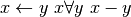 x\leftarrow y\ x\forall
y\ x-y