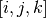 [i,j,k]