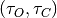(\tau_O, \tau_C)