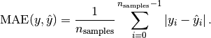 \text{MAE}(y, \hat{y}) = \frac{1}{n_{\text{samples}}} \sum_{i=0}^{n_{\text{samples}}-1} \left| y_i - \hat{y}_i \right|.