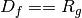 D_f == R_g