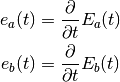 \begin{aligned}
e_a(t) &= \frac{\partial }{\partial t} E_a(t) \\
e_b(t) &=   \frac{\partial }{\partial t} E_b(t)
\end{aligned}