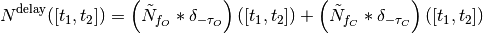 N^{\text{delay}}([t_1,t_2]) = \left(\tilde{N}_{f_O} *
\delta_{-\tau_O}\right)([t_1, t_2]) +\left(\tilde{N}_{f_C} *
\delta_{-\tau_C}\right)([t_1, t_2])