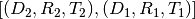 [(D_2, R_2,
T_2), (D_1,R_1,T_1)]