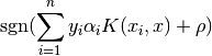 \operatorname{sgn}(\sum_{i=1}^n y_i \alpha_i K(x_i, x) + \rho)