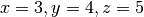 x=3,y=4,z=5