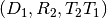 (D_1, R_2, T_2T_1)