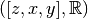 ([z,x,y], \mathbb{R})