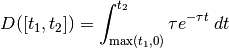 D([t_1, t_2]) = \int_{\max(t_1,0)}^{t_2} \tau e^{-\tau t} \; dt