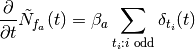 \frac{\partial}{\partial t} \tilde{N}_{f_a}(t) =
\beta_a \sum_{t_i: \text{$i$ odd}} \delta_{t_i}(t)