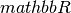 mathbb{R}