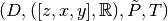 (D, ([z,x,y], \mathbb{R}), \tilde{P}, T)