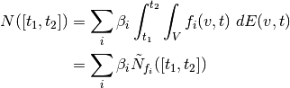 \begin{aligned}
N([t_1,t_2]) &= \sum_i \beta_i \int_{t_1}^{t_2} \int_V f_i(v,t) \; dE(v,t) \\
&= \sum_i \beta_i \tilde{N}_{f_i}([t_1,t_2])
\end{aligned}