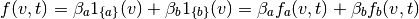 f(v,t) = \beta_a 1_{\{a\}}(v) + \beta_b 1_{\{b\}}(v) = \beta_a
f_a(v,t) + \beta_b f_b(v,t)