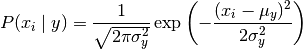 P(x_i \mid y) &= \frac{1}{\sqrt{2\pi\sigma^2_y}} \exp\left(-\frac{(x_i - \mu_y)^2}{2\sigma^2_y}\right)