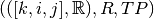 (([k,i,j],
\mathbb{R}), R, TP)
