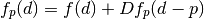 f_p(d) = f(d) + Df_p(d-p)